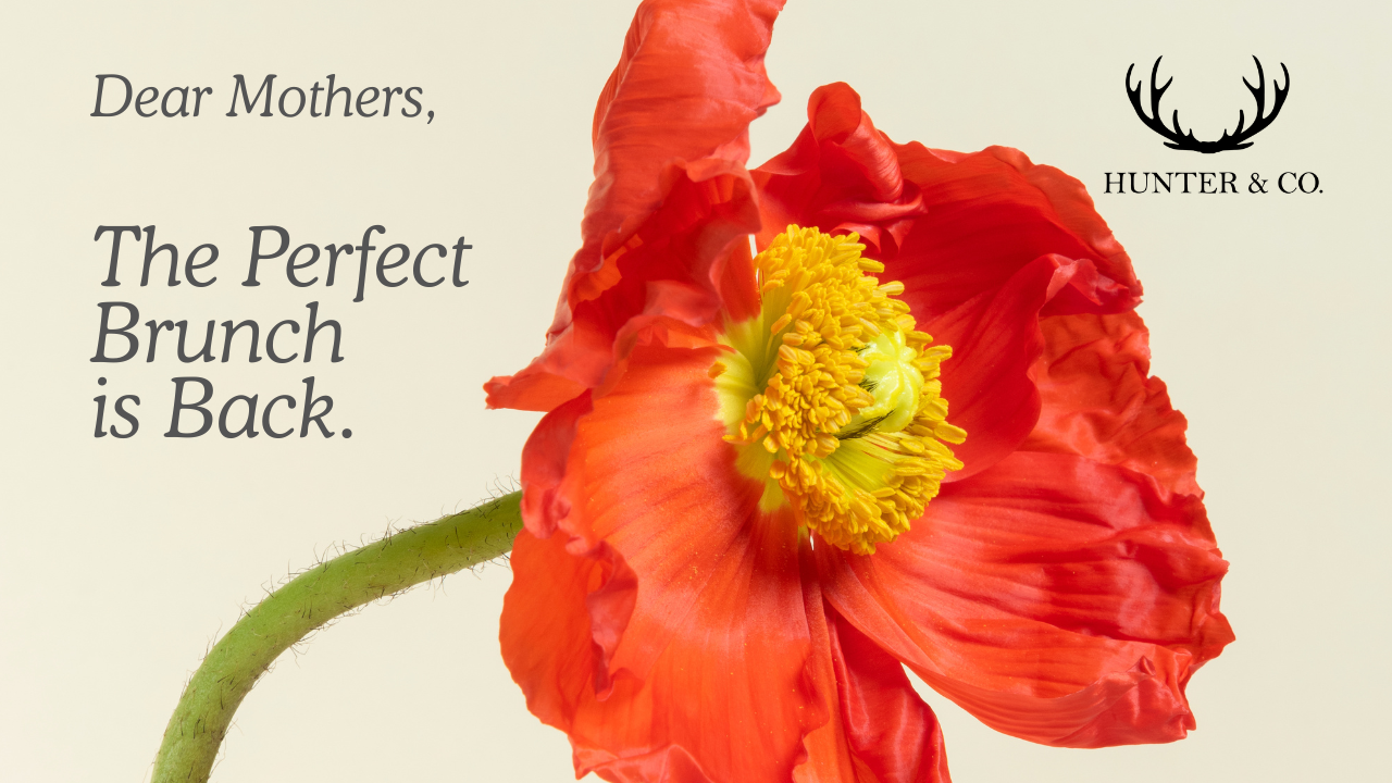 Mother's Day Brunch Returns — May 10 at Hunter &amp; Co.
