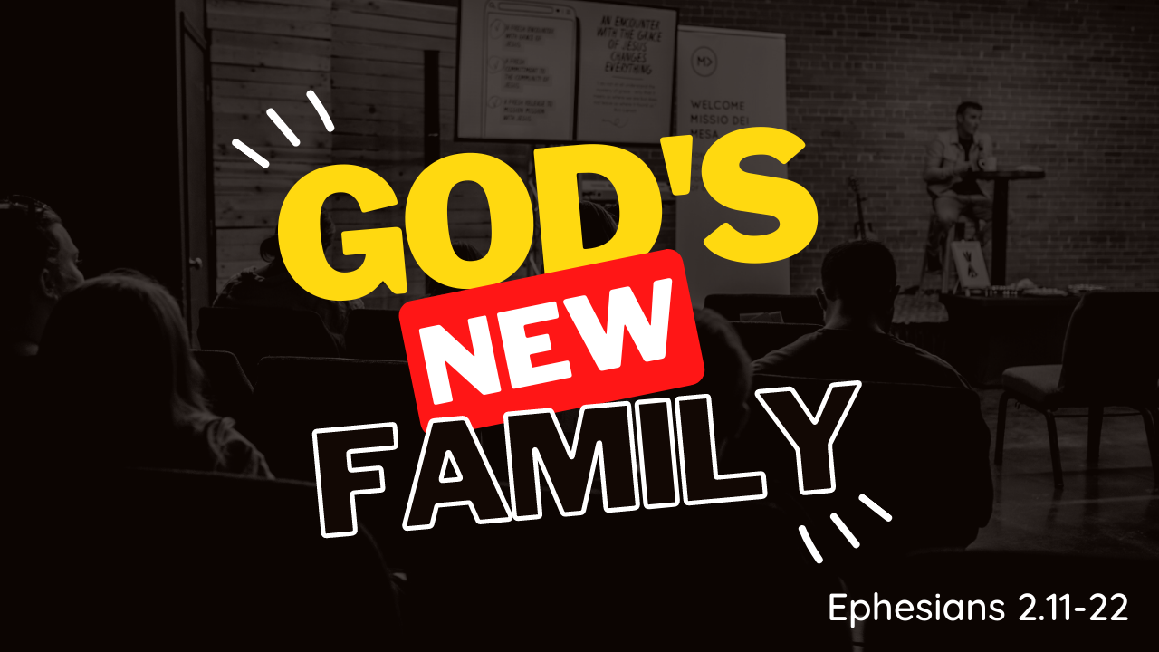 God's New Family (Ephesians 2.11-22)