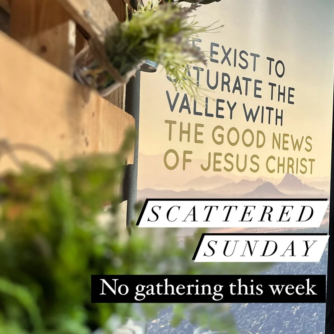 SCATTERED SUNDAY
__
We will not be gathering this Sunday. 
May we rest this Sunday. May we delight in the goodness of God this Sunday. May we be a people sent out to the various corners of the valley with good news this Sunday.
__
#missiophx #missiod