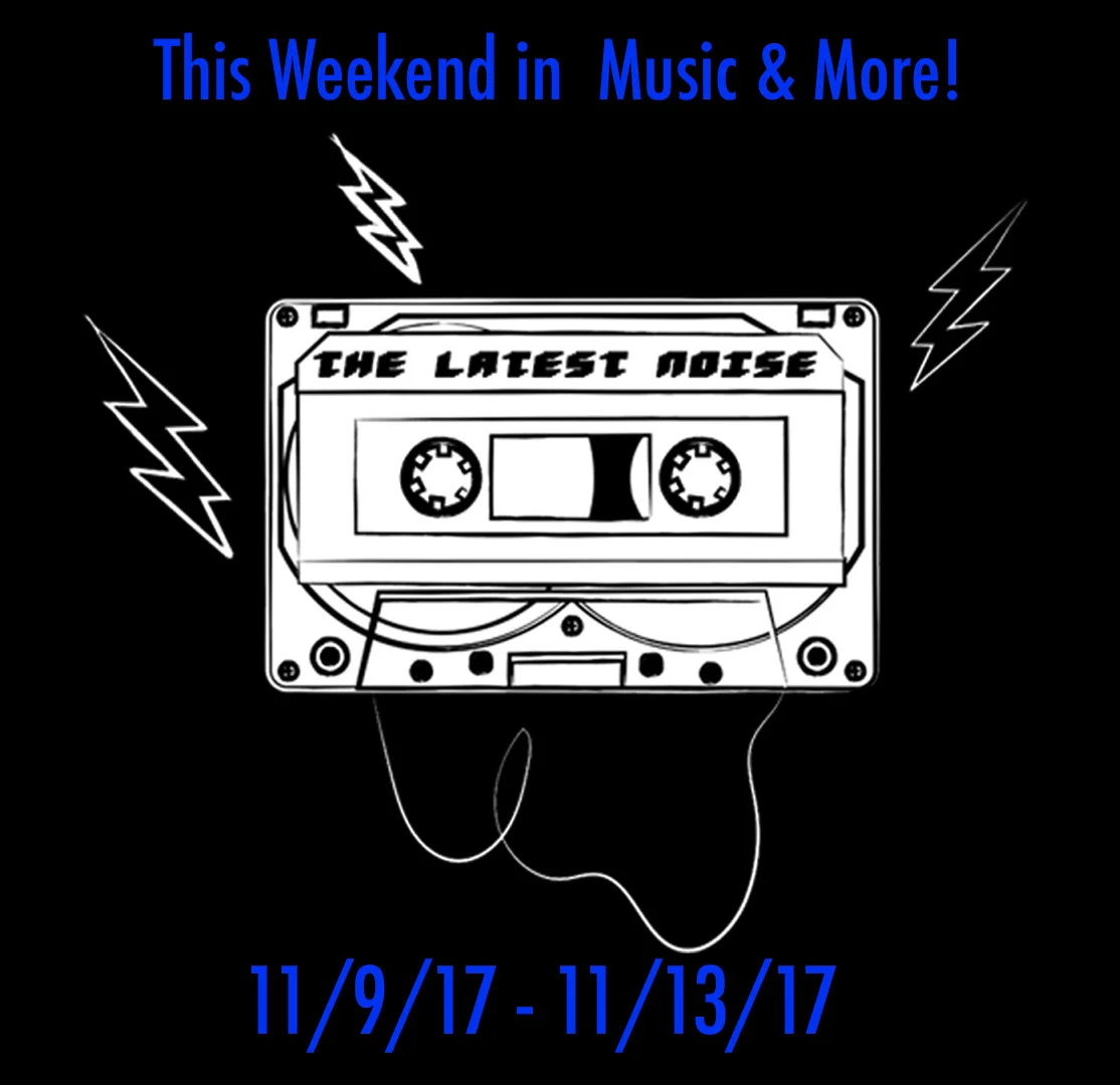 This Weekend in Music and More 11/9 - 11/13