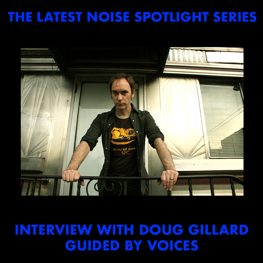 Spotlight Series Interview with Doug Gillard of Guided By Voices
