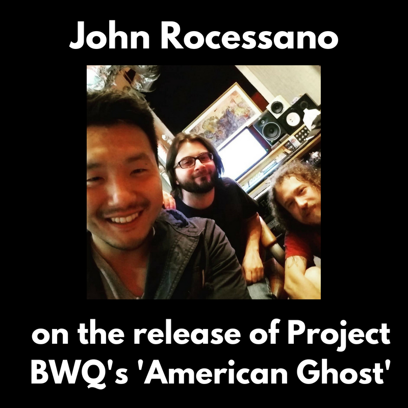 John Roccesano (Silver Horse Sound) on the release of Project BWQ's American Ghost