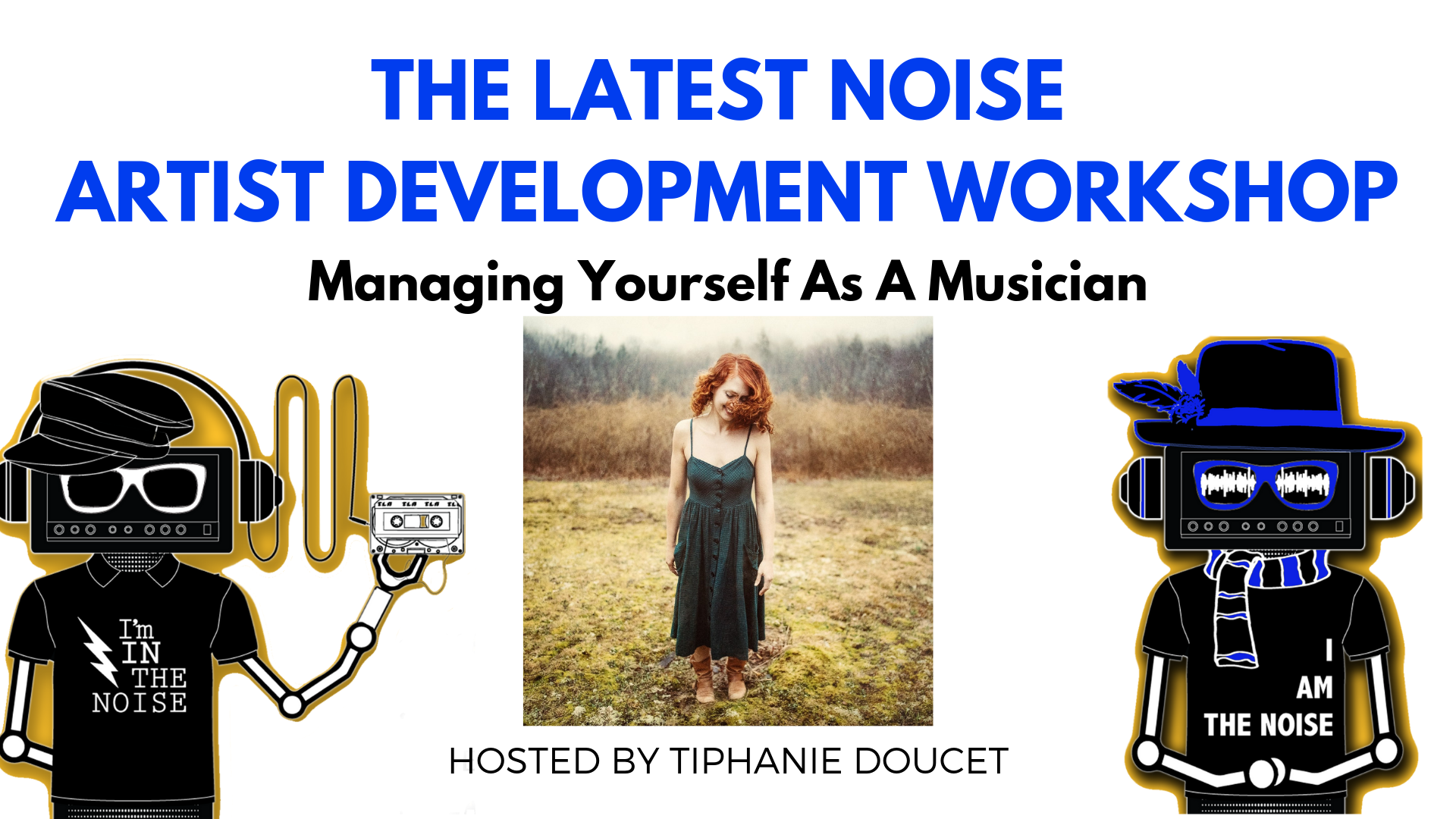 TLN Artist Development Workshop: Managing Yourself as a Musician with Tiphanie Doucet