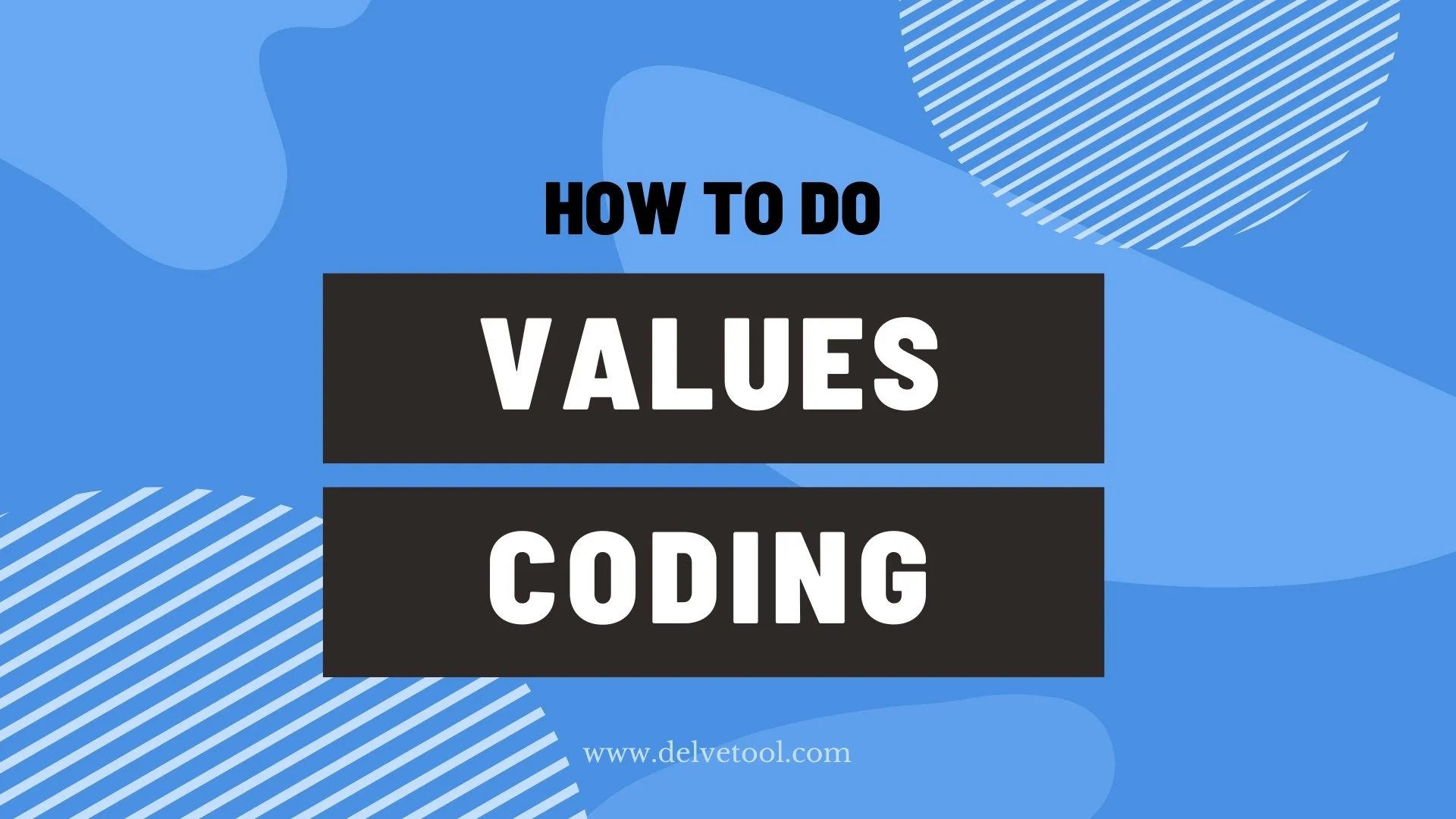 How to Do Values Coding in Qualitative Research — Delve