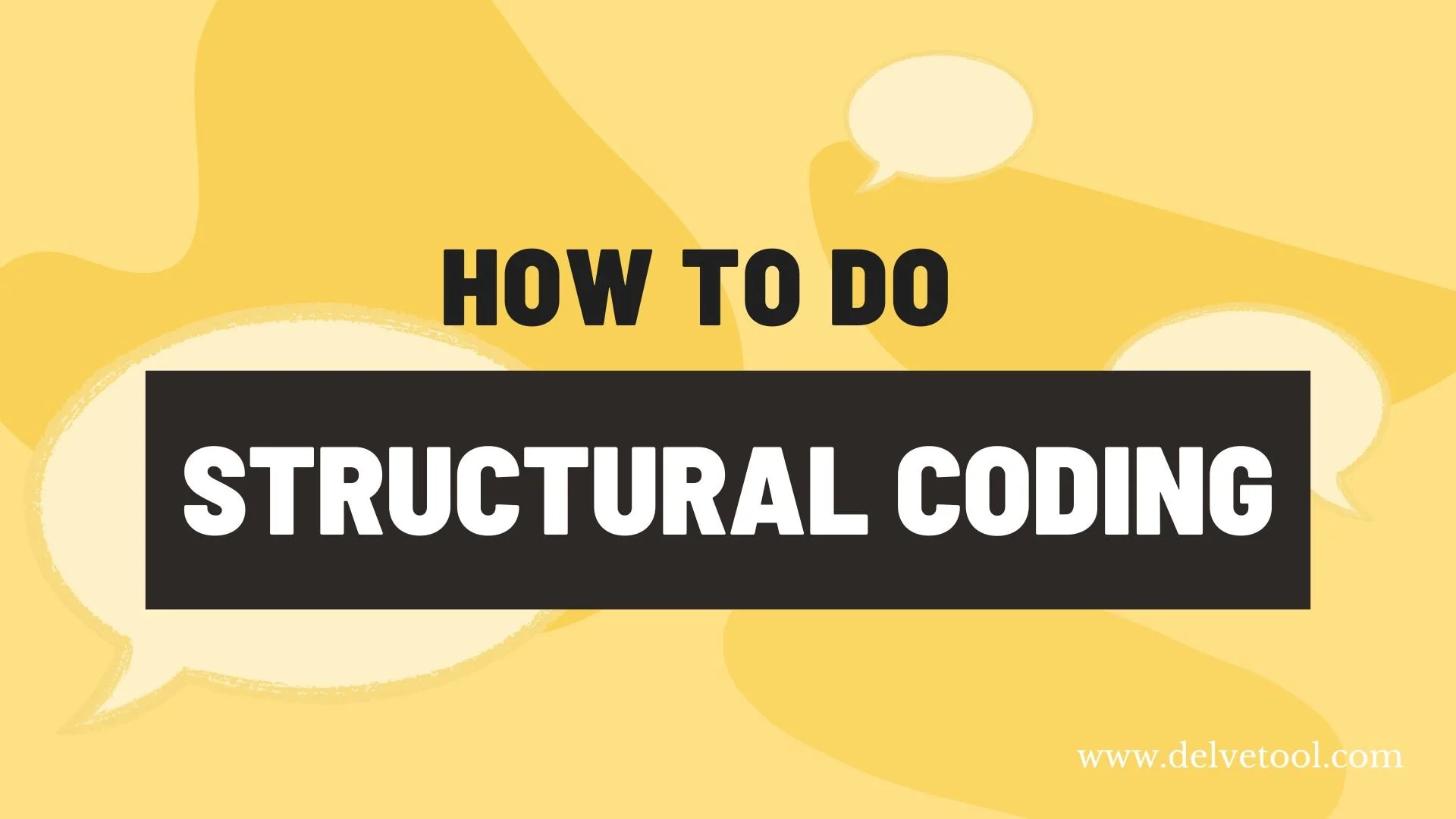 How To Do Structural Coding — Delve