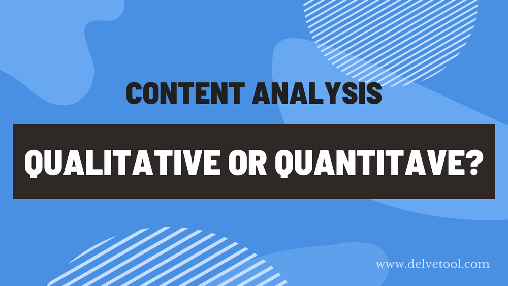 Is Content Analysis Qualitative or Quantitative? — Delve