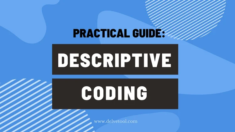 How To Do Descriptive Coding in Qualitative Research — Delve