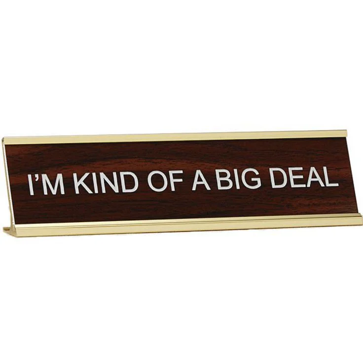 I'm Kind of a Big Deal Name Plate 