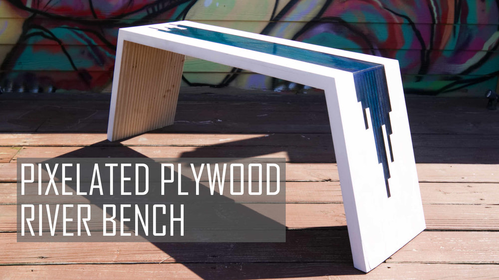 How To Make A Pixelated Plywood River Bench The Anti