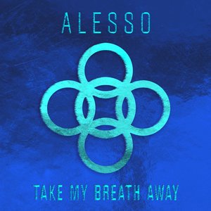 Take My Breath Away - Alesso .jpg