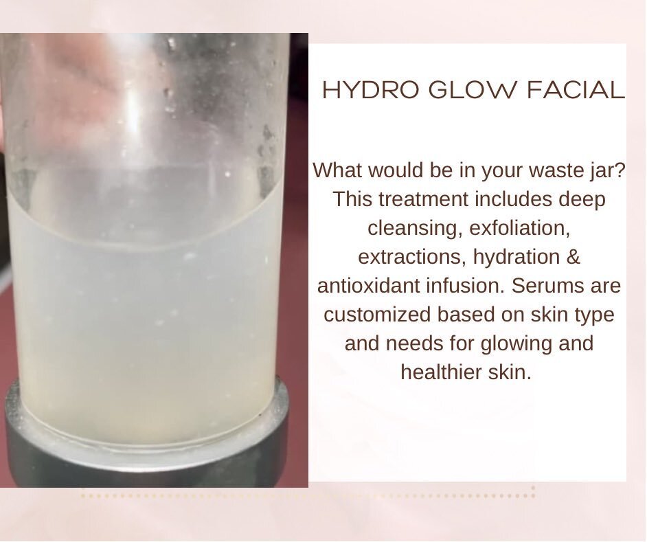 what would be in your waste jar? remove impurities, refine skin texture &amp; tone, infuse skin with hydration and antioxidants with the hydro glow facial 🤍