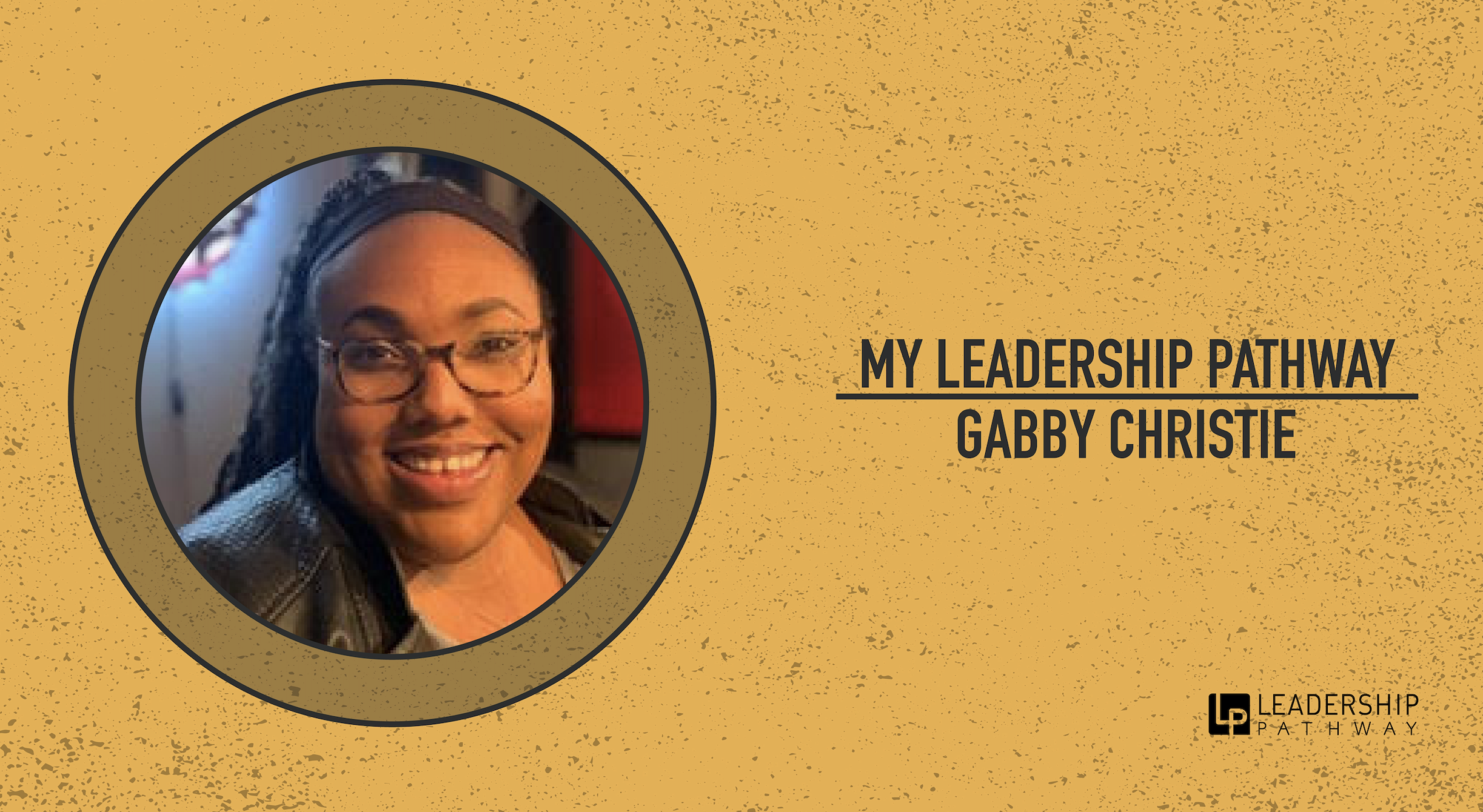Gabby Christie : My Leadership Pathway