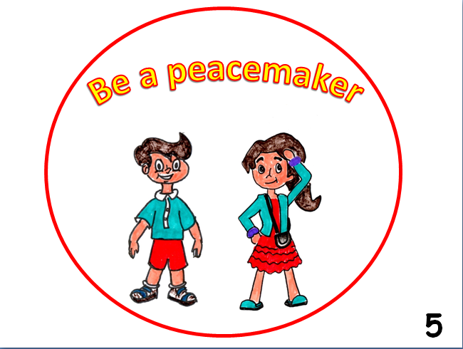   SLIDE 5  Jesus wants us to be a peacemaker. Peace is wonderful, there’s lots in the Bible about how Jesus wants to bring us peace and He wants us to be peaceful with other people too. Being a peacemaker is one of the best things you can do. 