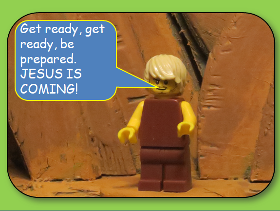   SLIDE 6  John’s special message for the people was:  ”Get ready, be prepared, Jesus is coming!”   John was evidence that Jesus was about to turn up.  