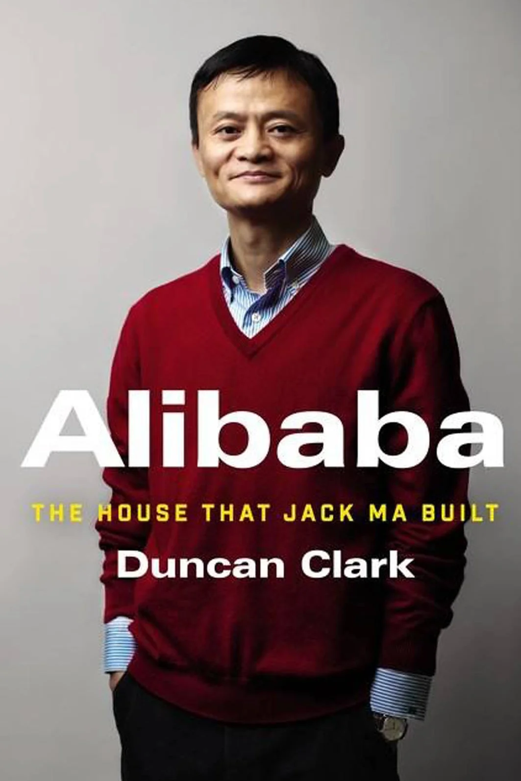 Front cover for 'Alibaba: The house that Jack Ma built.'