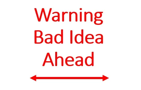Warning Bad Idea Ahead.jpg