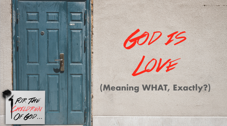 God is Love (Huh?)