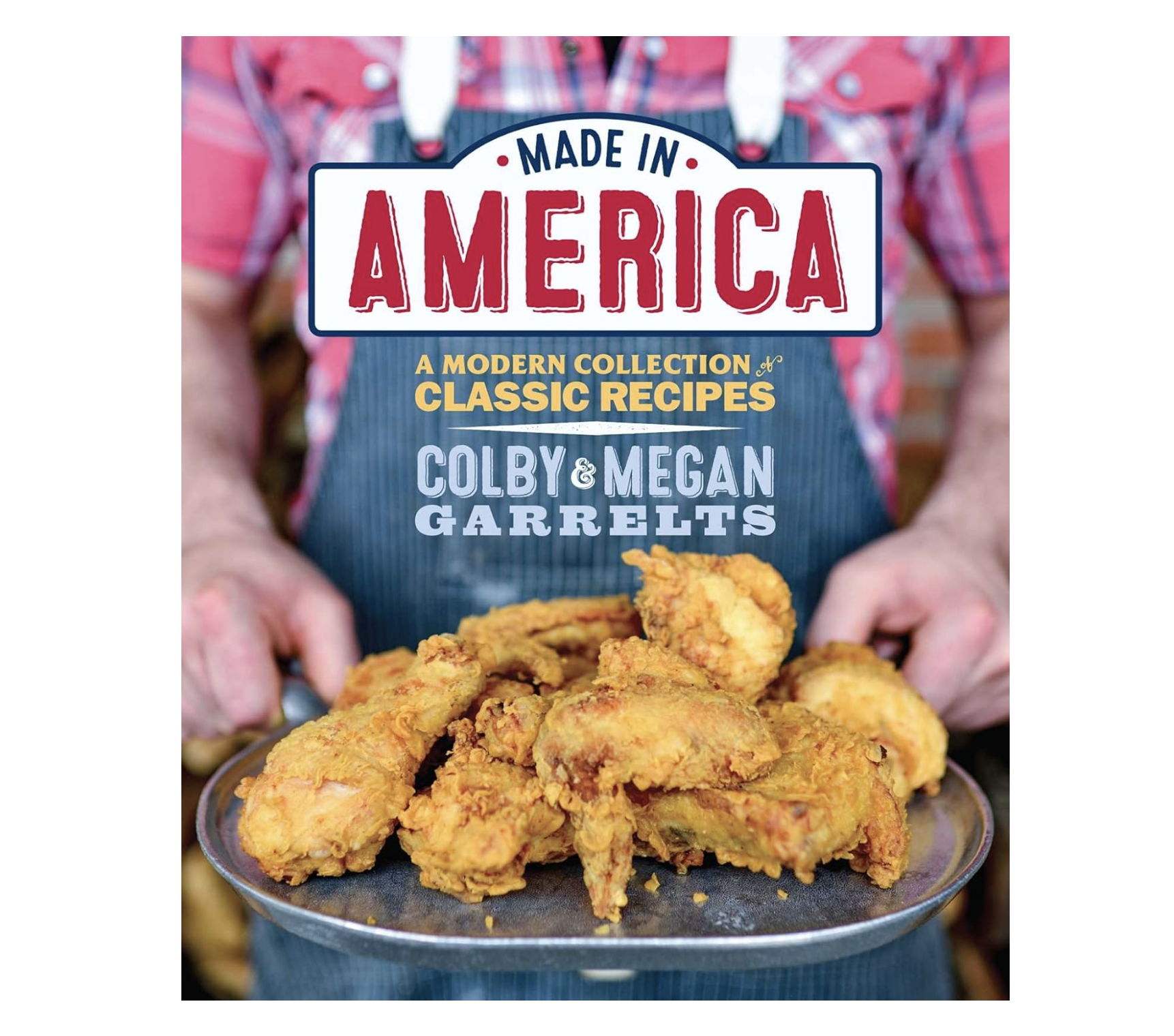 Made in America Cookbook: A Modern Collection of Classic Recipes