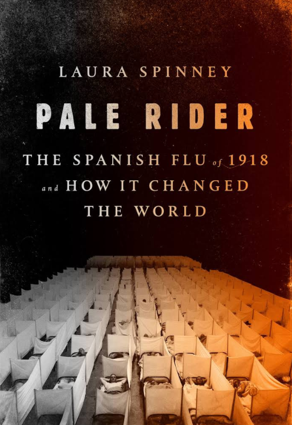 Pale Rider: The Spanish Flu of 1918 and How It Changed the World