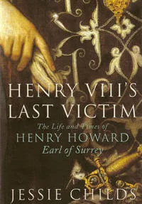 Proud boy: Henry VIII’s Last Victim: The Life and Times of Henry Howard, Earl of Surrey