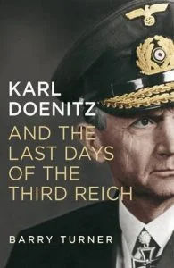 Book Review: Karl Doenitz and the Last Days of the Third Reich