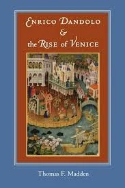 Enrico Dandolo &amp; The Rise … of Venice!  