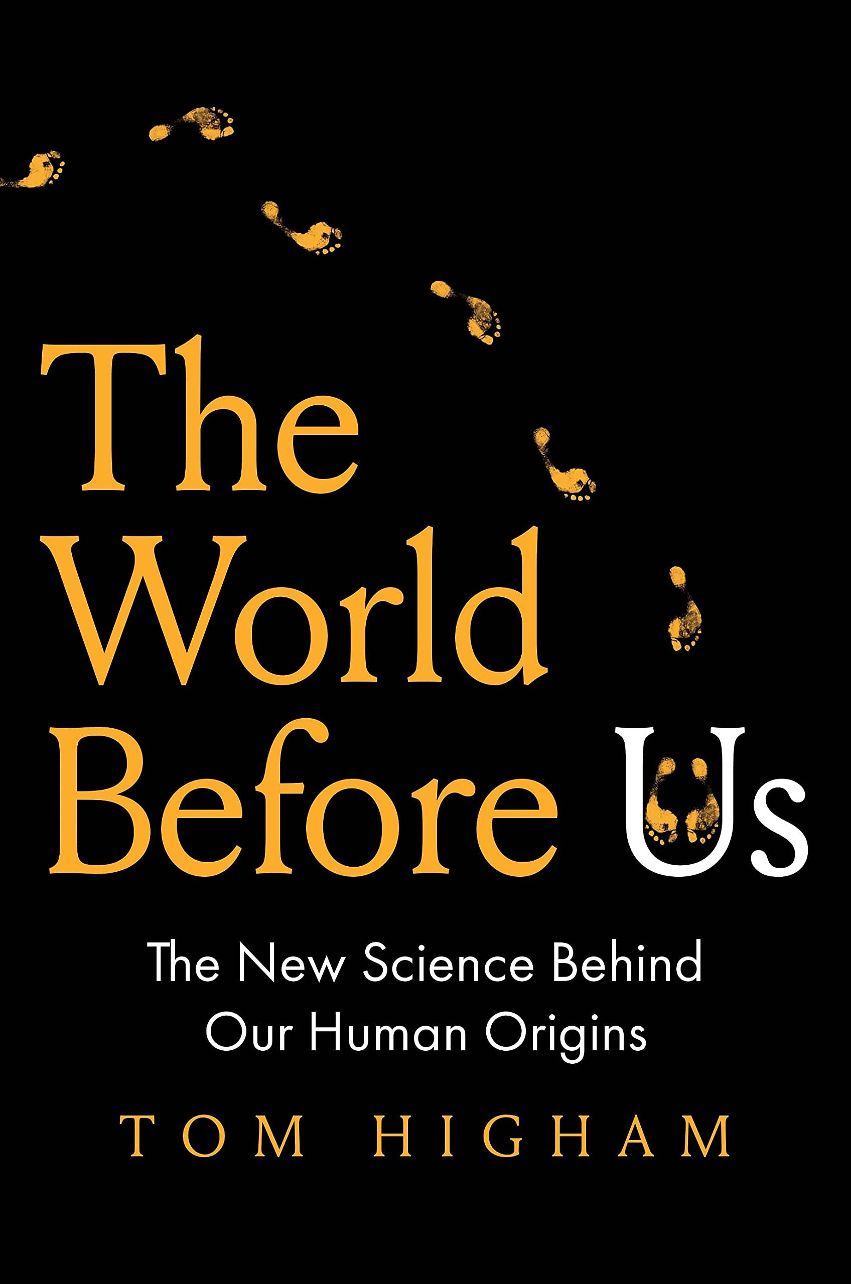 The World Before Us The New Science of Our Human Origins by Tom Higham.jpg