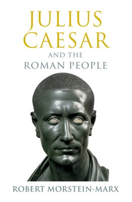 Julius Caesar and the Roman People by Robert Morstein-Marx.jpg