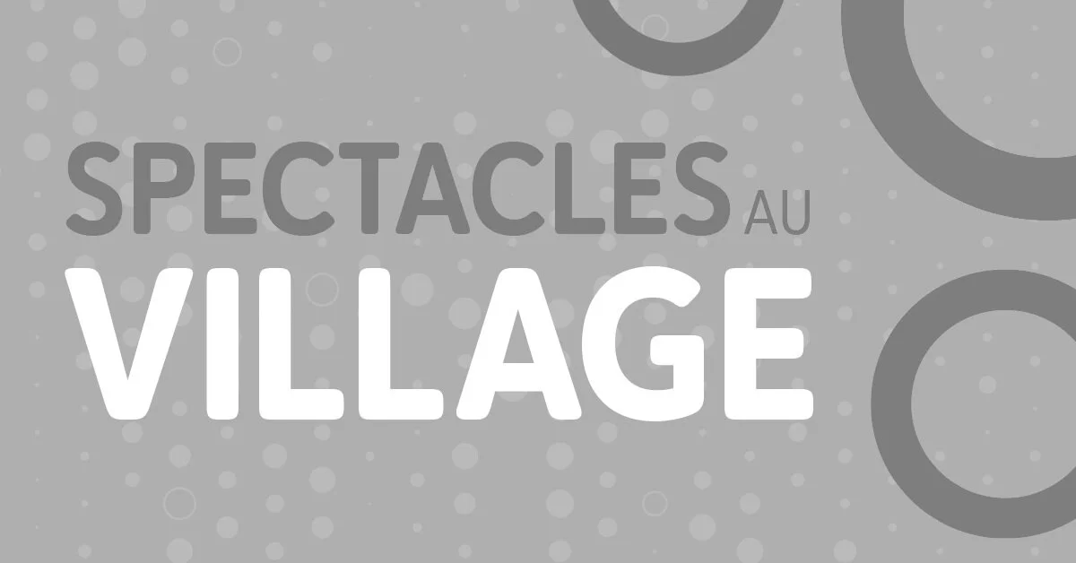 Spectacles au Village