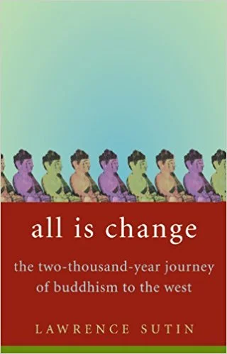 All Is Change: The Two-Thousand Year Journey of Buddhism to the West