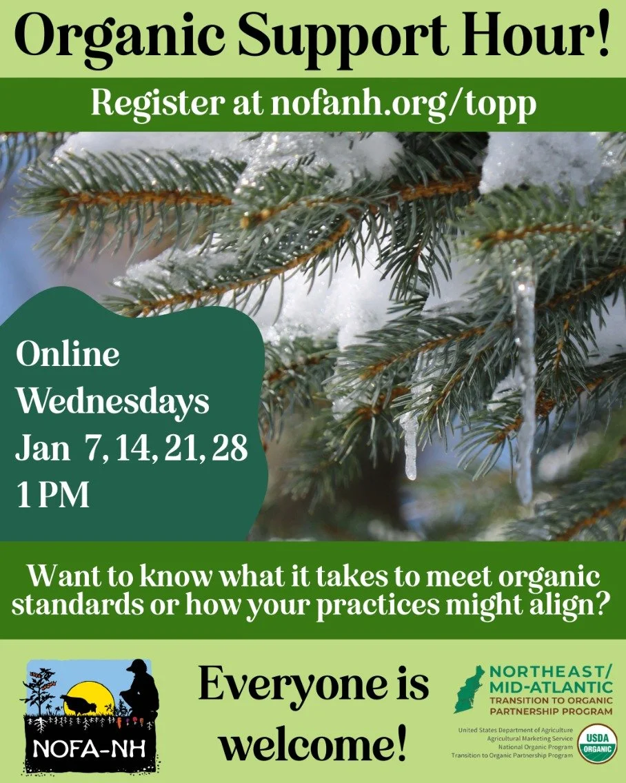 NH Farmers, interested in going organic?

Join @nofanewhampshire&rsquo;s weekly online gathering for an open discussion and Q&amp;A session covering the basics of organic production, help navigating regulations, and explore what organic does and does