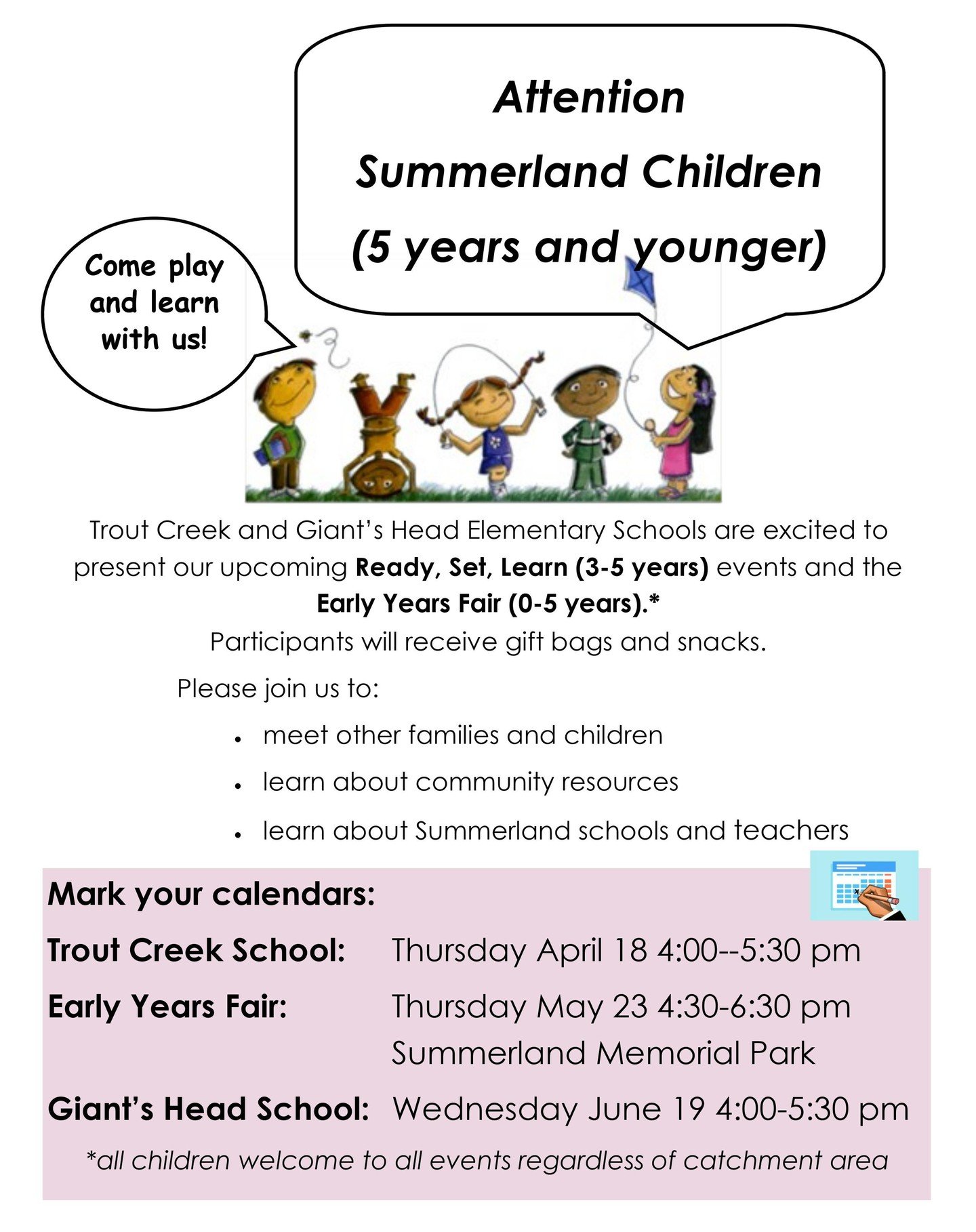 We're very excited to be participating in the Ready, Set, Learn events hosted by Summerland's elementary schools, Giant's Head and Trout Creek. We can't wait to meet the youngest members of our community!
If you have children aged between 3 and 5yrs 