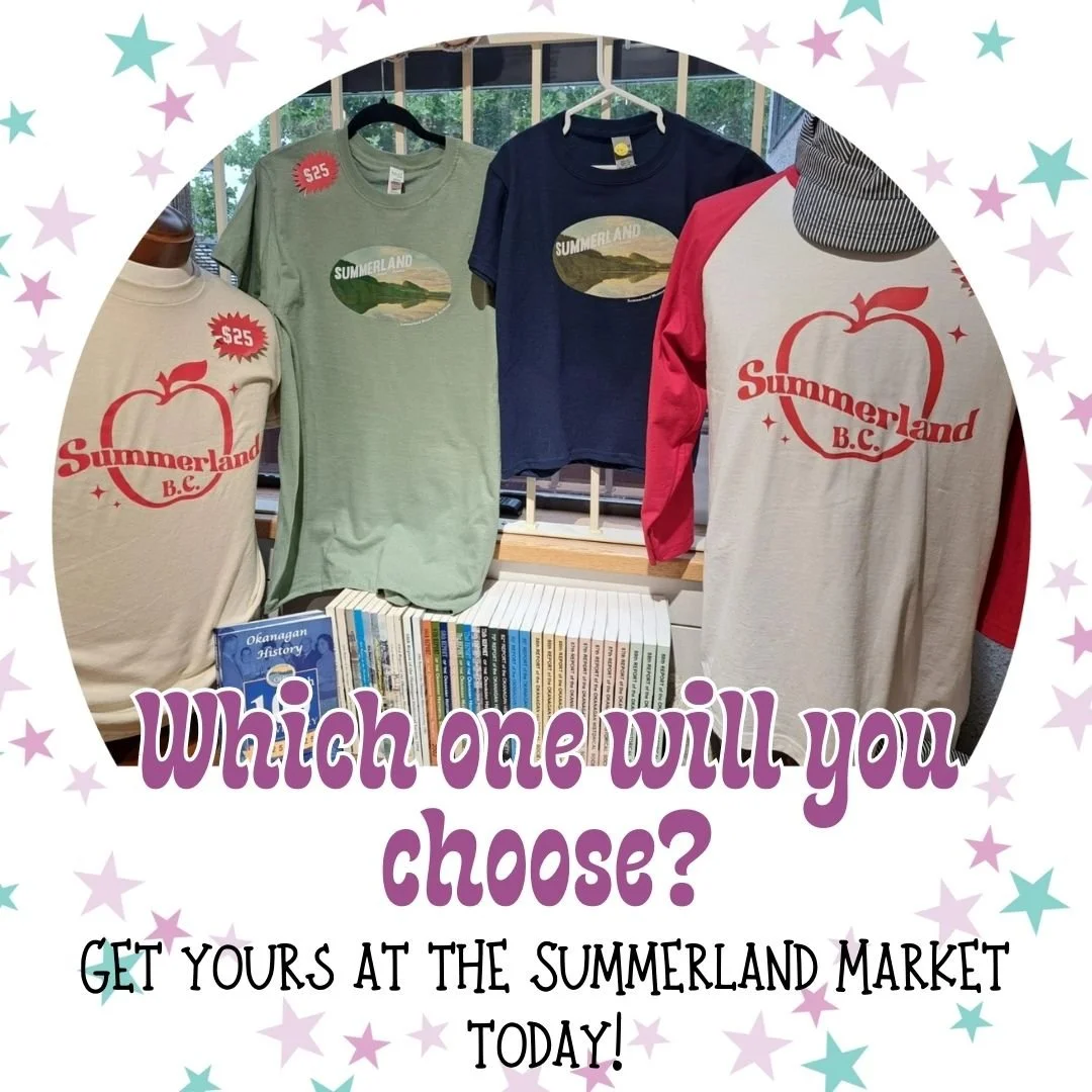 Show your love of Summerland with one of our unique t-shirts, exclusive to the Summerland Museum!
Visit us at the Summerland Sunday Market today from 9am to 1pm to purchase your shirt and browse our selection of books and gifts.