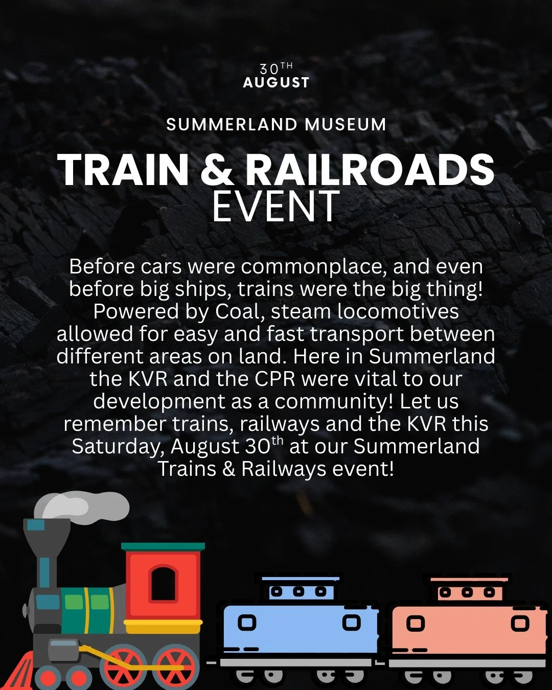 Trains &amp; Railroads have been key to the development and continuation of Summerland as a community! These coal-powered machines were really the only thing until the advent of wide spread cars that allowed people to travel long distances, especiall