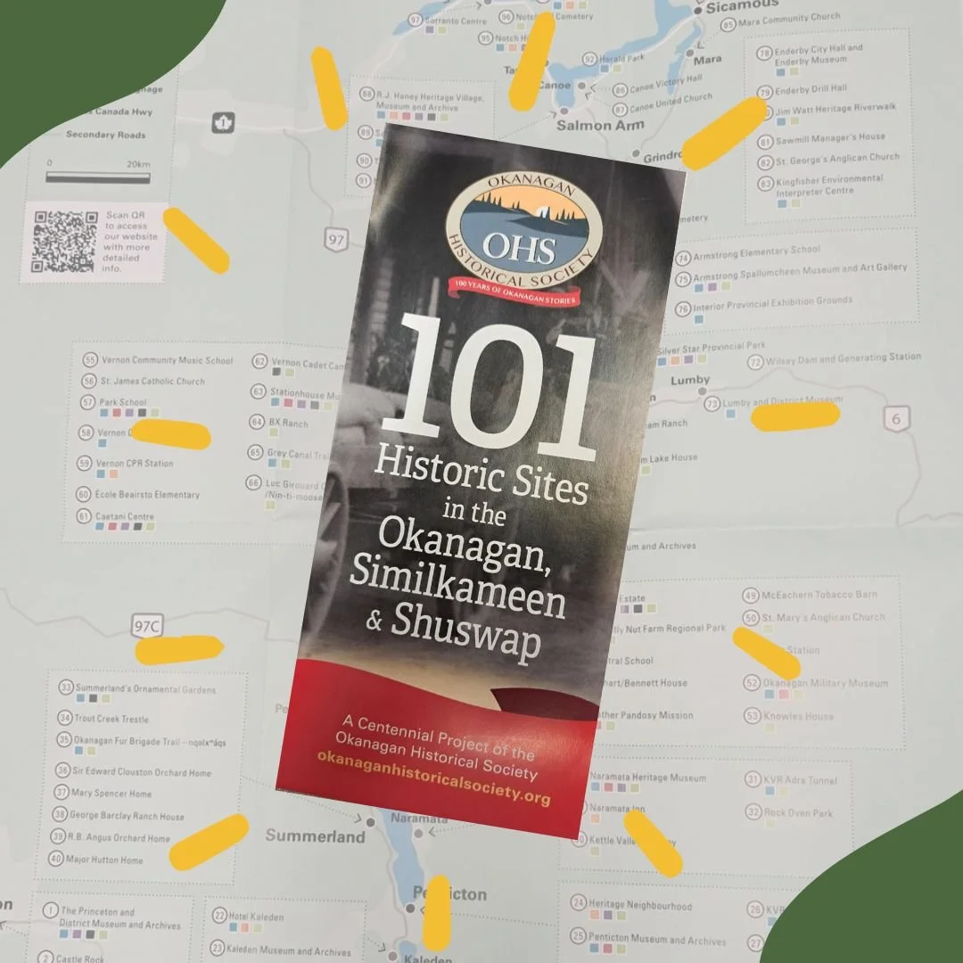 In celebration of their centenary, the Okanagan Historical Society (OHS) have produced this fantastic map and information pamphlet of '101 Historic Sites in the Okanagan, Similkameen &amp; Shuswap'.
We have lots available to give away at the museum. 