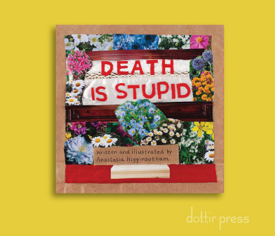 death-is-stupid-anastasia-higginbotham_1.jpg