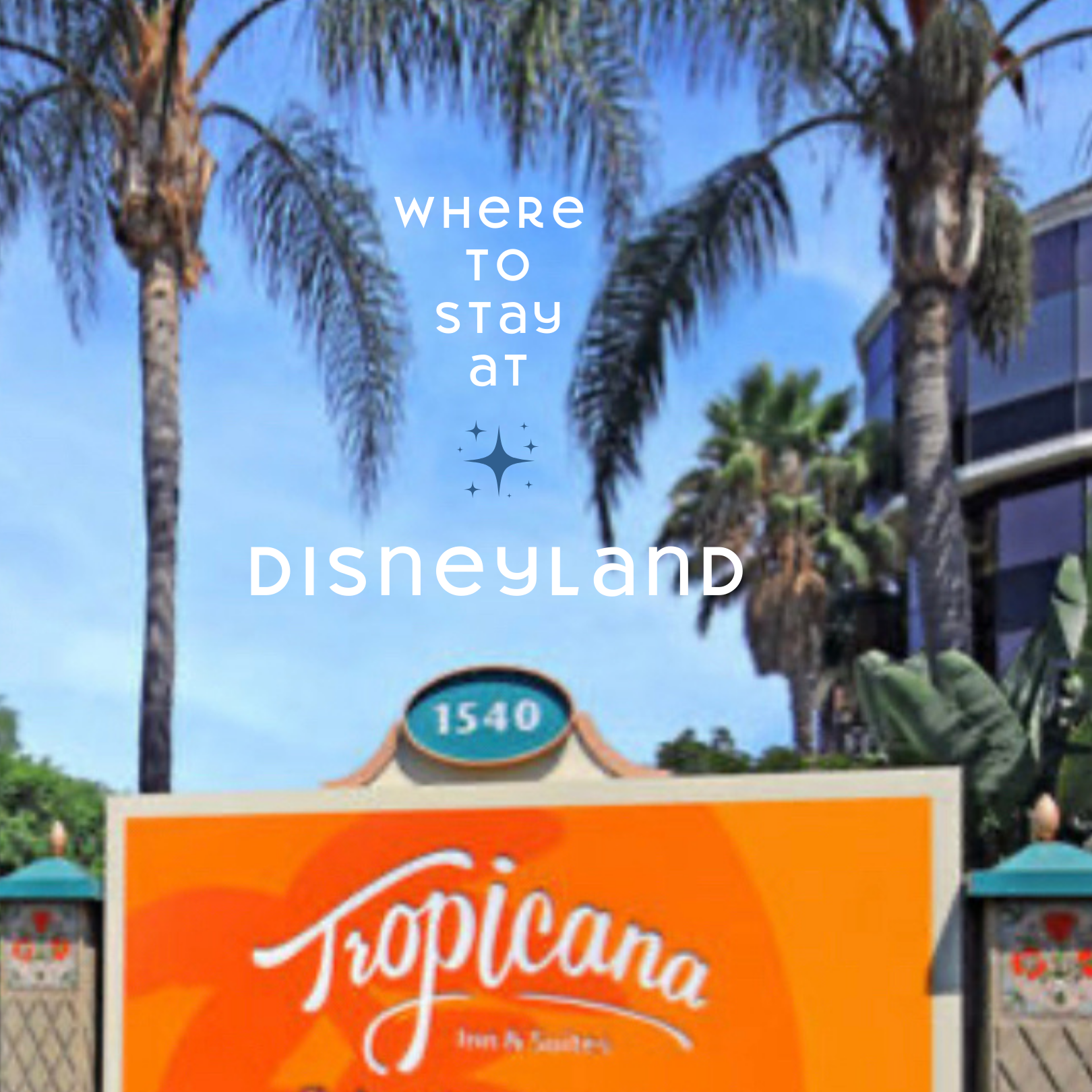 Where To Stay During A Disneyland Family Vacation: Tropicana Inn &amp; Suites