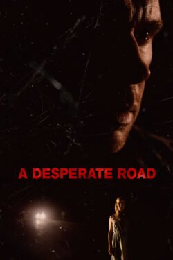 A Desperate Road-WebsitePoster-TMDB-IMDB-etc-250x375.jpeg