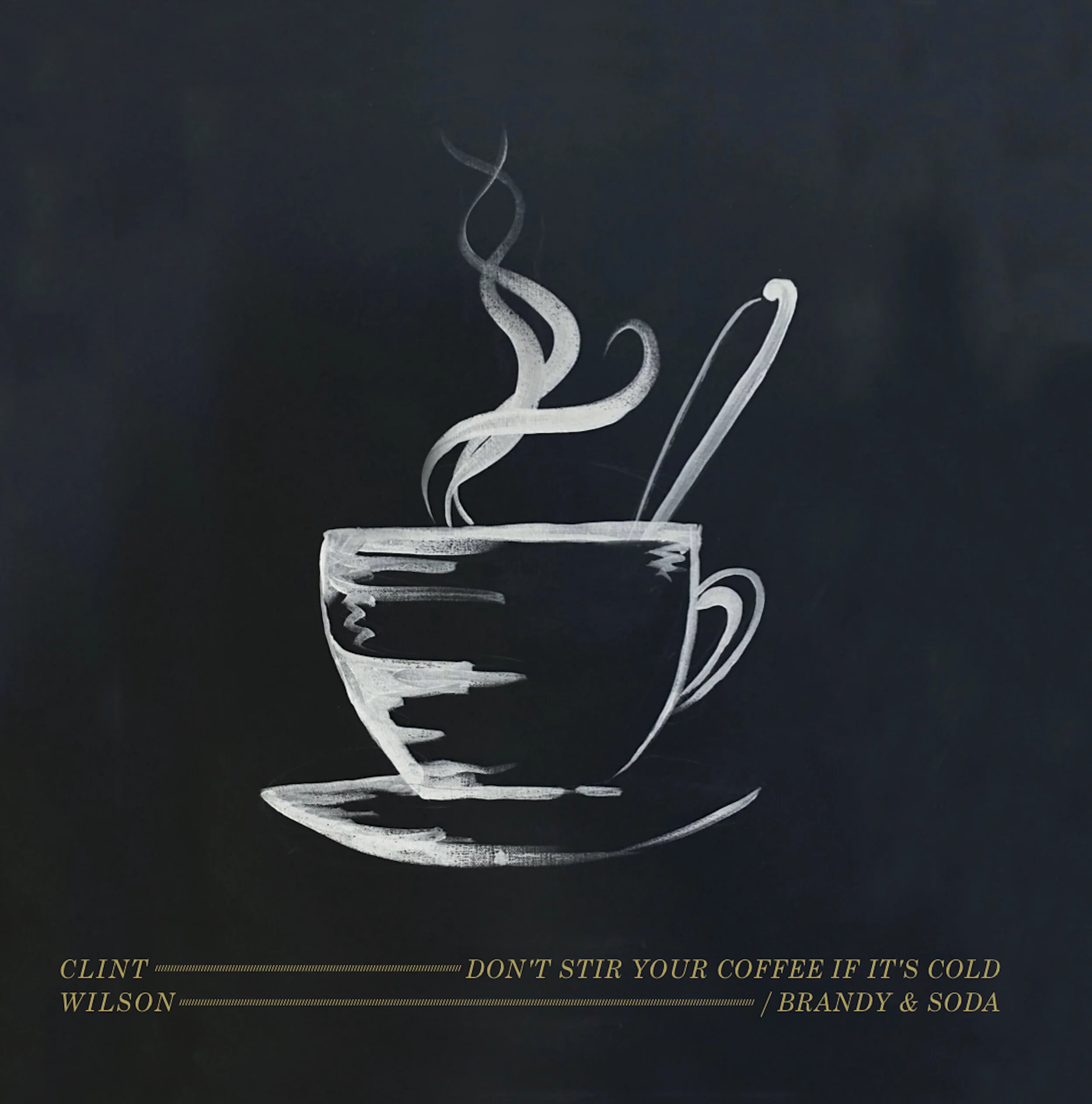 Don't Stir Your Coffee Till It's Cold / Brandy and Soda (7" Vinyl)