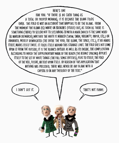 NOBODY GETS DERRIDA (DERRIDA, HEGEL AND KIERKEGAARD WALK INTO A BAR)