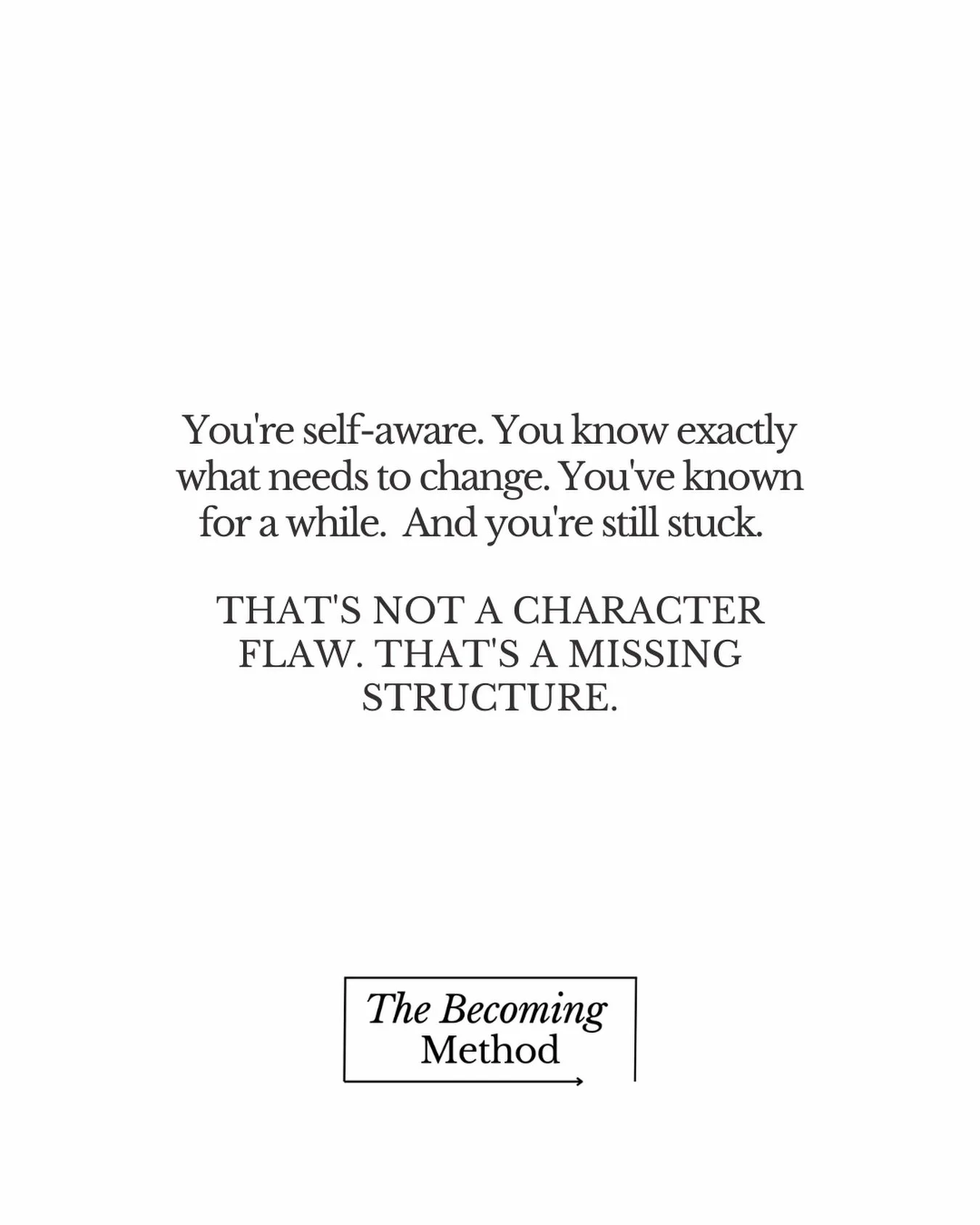 If your still stuck, that&rsquo;s not a character flaw. That&rsquo;s a missing structure.

#TheBecomingMethod 
#comingsoon