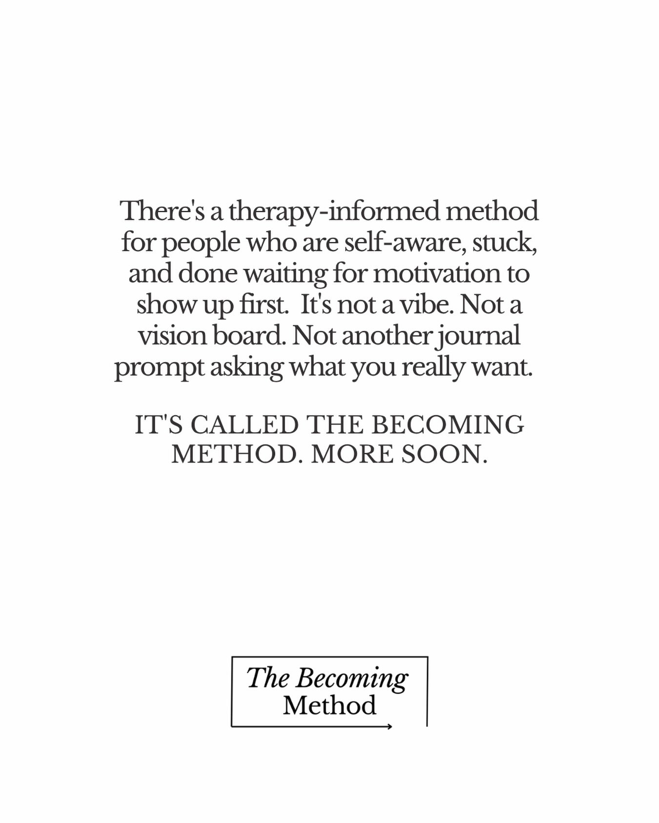 Not another vibe. Not another vision board. Not another journal prompt. A method. 

#TheBecomingMethod 
#comingsoon