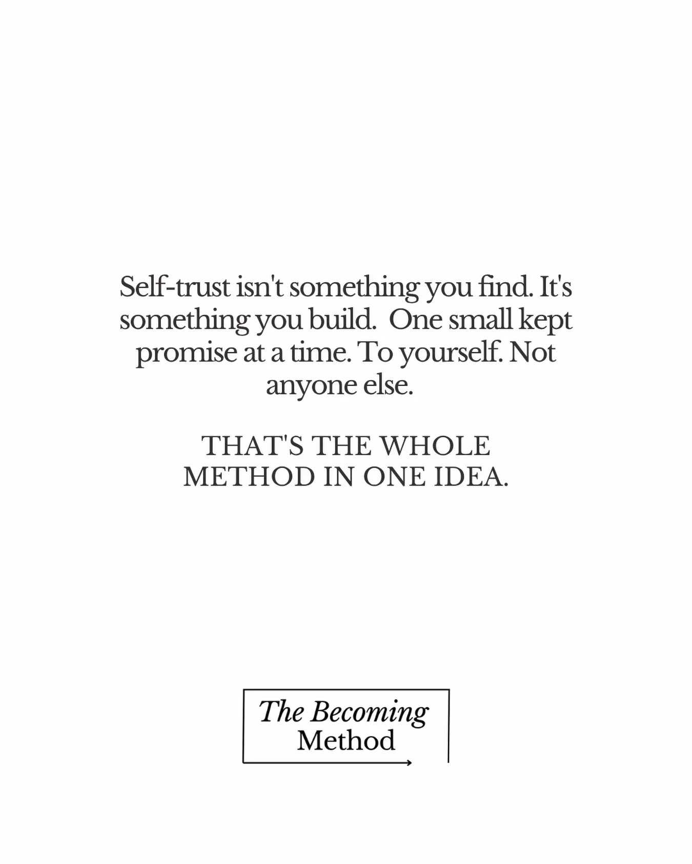 Self trust is B-U-I-L-T; by you. 

#TheBecomingMethod 
#comingsoon