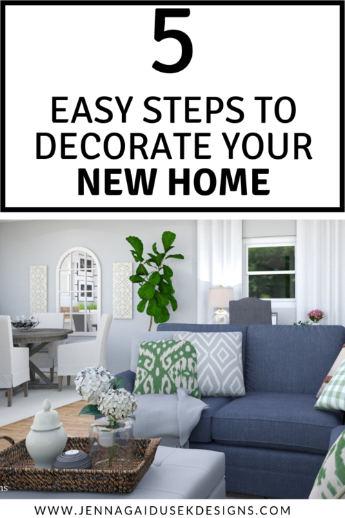 5 Easy Steps To Decorate Your New Home Jenna Gaidusek Designs - What Is New In Home Decorating