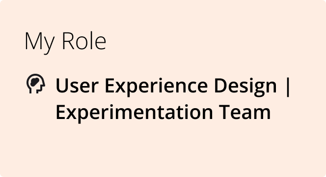 my role: user experience design | experimentation team