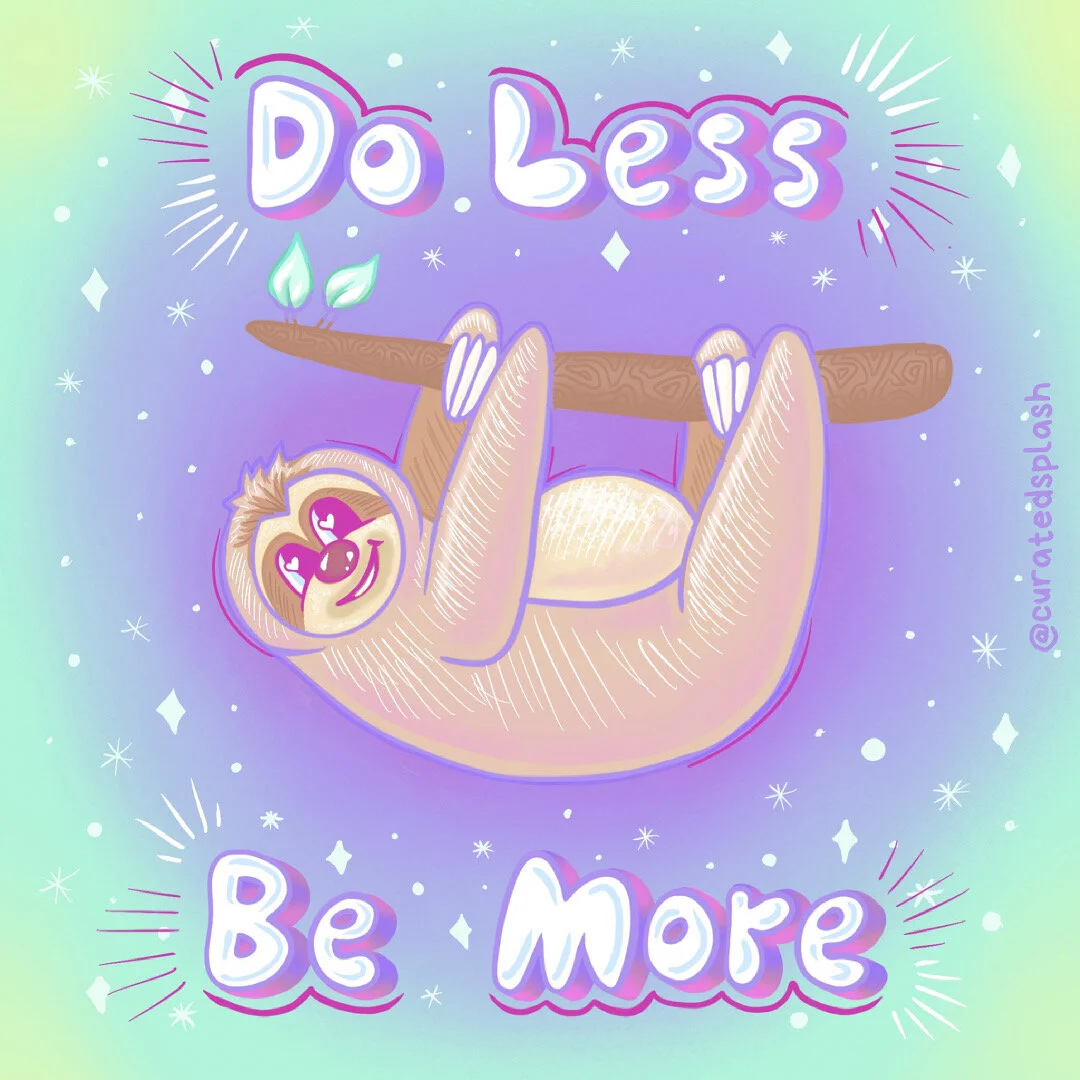 Current Mantra: Do less. Be more.
