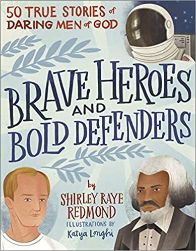 Brave Héros and Bold Defenders: 50 True Stories of Daring Men of God