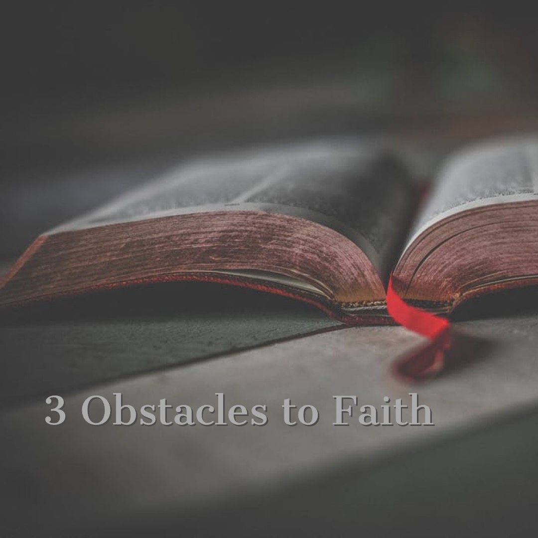 Faith: 3 Obstacles