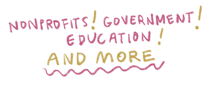 Nonprofits! Government! Education! And more