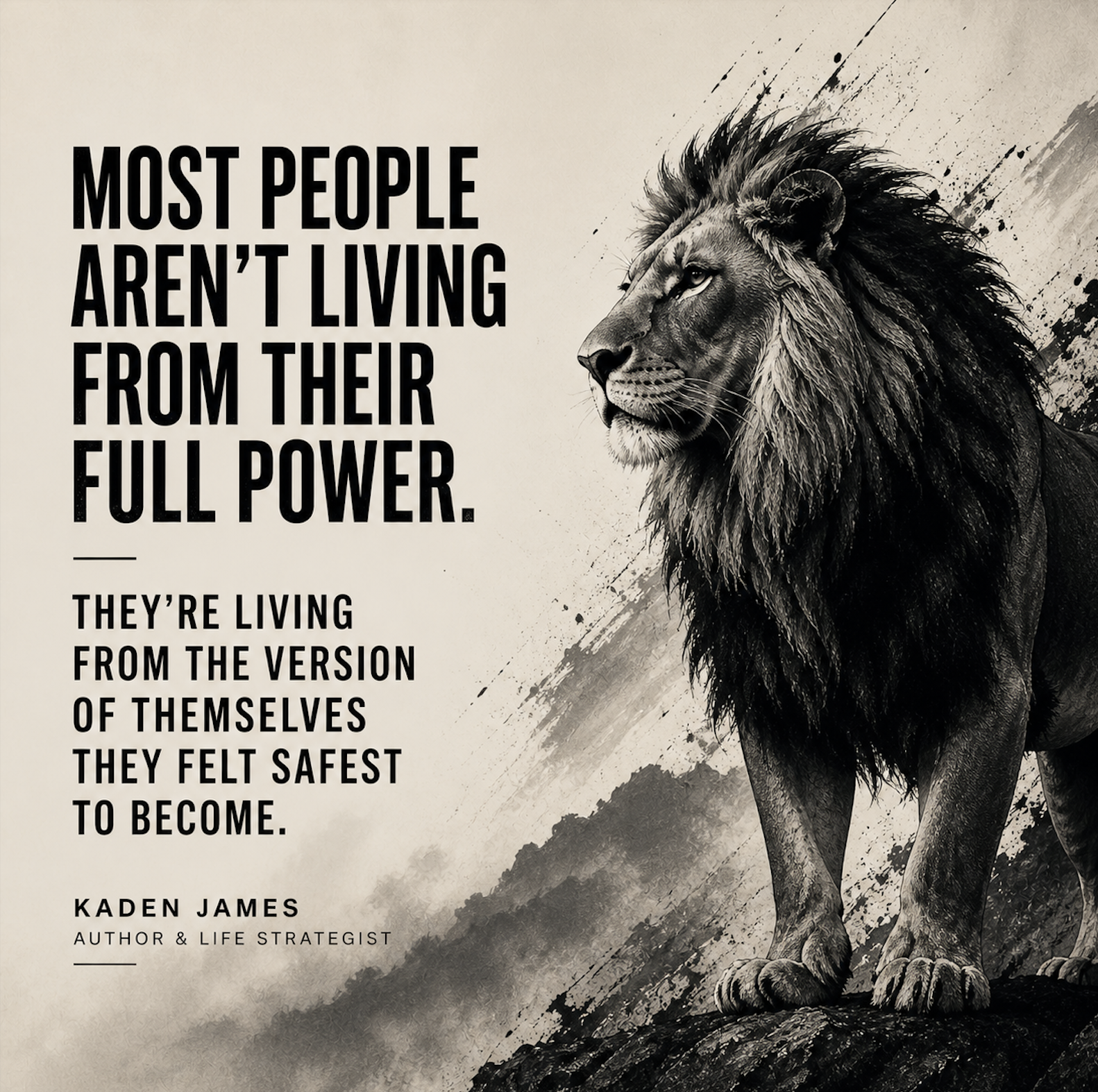 Black-and-white motivational image featuring a powerful lion beside a bold Kaden James quote about living from your full power instead of the safest version of yourself.